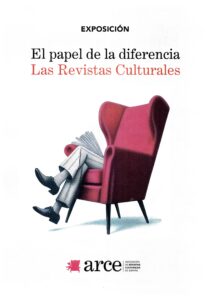 PRESENTACIÓN DE LA EXPOSICIÓN: EL PAPEL DE LA DIFERENCIA, LAS REVISTAS CULTURALES